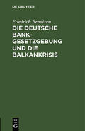 Bendixen |  Die deutsche Bankgesetzgebung und die Balkankrisis | eBook | Sack Fachmedien