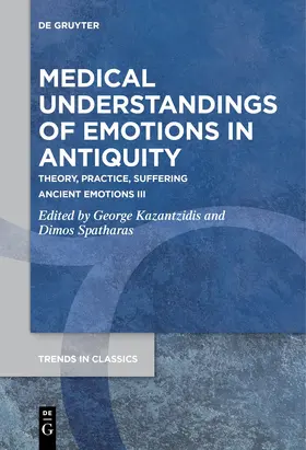 Spatharas / Kazantzidis | Medical Understandings of Emotions in Antiquity | Buch | 978-3-11-153433-6 | sack.de