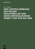 Bueck |  Der Centralverband Deutscher Industrieller und seine dreißigjährige Arbeit von 1876 bis 1906 | eBook | Sack Fachmedien