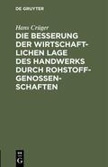 Crüger |  Die Besserung der wirtschaftlichen Lage des Handwerks durch Rohstoffgenossenschaften | eBook | Sack Fachmedien