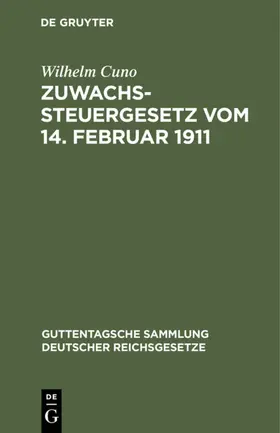 Cuno |  Zuwachssteuergesetz vom 14. Februar 1911 | eBook | Sack Fachmedien