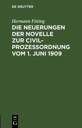 Fitting |  Die Neuerungen der Novelle zur Civilprozeßordnung vom 1. Juni 1909 ... | eBook | Sack Fachmedien