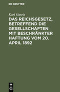 Gareis |  Das Reichsgesetz, betreffend die Gesellschaften mit beschränkter Haftung vom 20. April 1892 | eBook | Sack Fachmedien