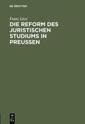 Liszt |  Die Reform des juristischen Studiums in Preussen | eBook | Sack Fachmedien