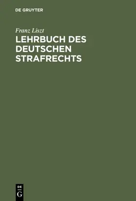 Liszt |  Lehrbuch des deutschen Strafrechts | eBook | Sack Fachmedien