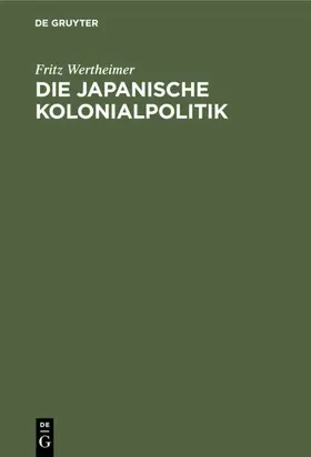 Wertheimer |  Die japanische Kolonialpolitik | eBook | Sack Fachmedien