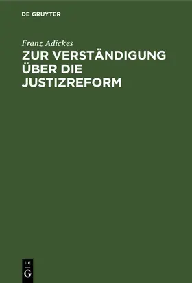 Adickes | Zur Verständigung über die Justizreform | E-Book | www.sack.de
