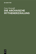 Dornseiff |  Die archaische Mythenerzählung | eBook | Sack Fachmedien
