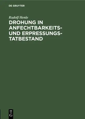 Henle |  Drohung in Anfechtbarkeits- und Erpressungstatbestand | eBook | Sack Fachmedien