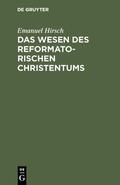 Hirsch |  Das Wesen des reformatorischen Christentums | eBook | Sack Fachmedien