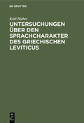 Huber |  Untersuchungen über den Sprachcharakter des griechischen Leviticus | eBook | Sack Fachmedien