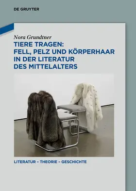 Grundtner |  Tiere tragen: Fell, Pelz und Körperhaar in der Literatur des Mittelalters | Buch |  Sack Fachmedien