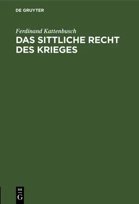 Kattenbusch | Das sittliche Recht des Krieges | E-Book | sack.de