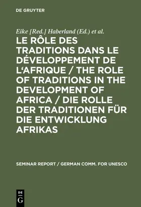Haberland / Symposium Leo Frobenius <2 / Symposium Leo Frobenius <2 |  Le rôle des traditions dans le développement de l'Afrique / The role of traditions in the development of Africa / Die Rolle der Traditionen für die Entwicklung Afrikas | eBook | Sack Fachmedien