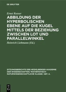 Roeser / Liebmann |  Abbildung der hyperbolischen Ebene auf die Kugel mittels der Beziehung zwischen Lot und Parallelwinkel | eBook | Sack Fachmedien