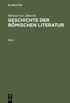 Albrecht |  Michael von Albrecht: Geschichte der römischen Literatur. Teil 1 | eBook | Sack Fachmedien