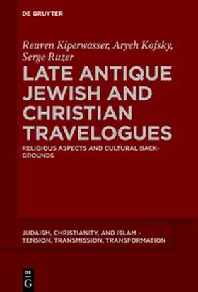 Kiperwasser / Kofsky / Ruzer |  Late Antique Jewish and Christian Travelogues | eBook | Sack Fachmedien