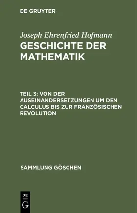 Hofmann |  Von der Auseinandersetzungen um den Calculus bis zur Französischen Revolution | eBook | Sack Fachmedien