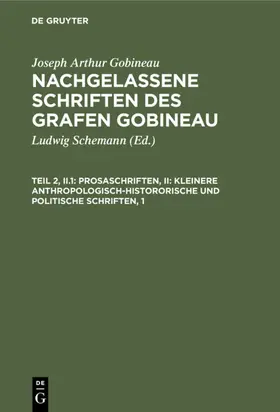 Gobineau / Schemann |  Prosaschriften, II: Kleinere anthropologisch-histororische und politische  Schriften, 1 | eBook | Sack Fachmedien