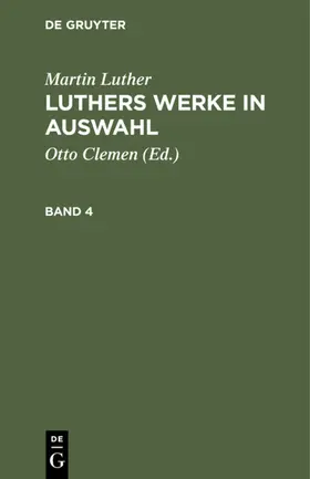 Clemen / Luther |  Martin Luther: Luthers Werke in Auswahl. Band 4 | eBook | Sack Fachmedien