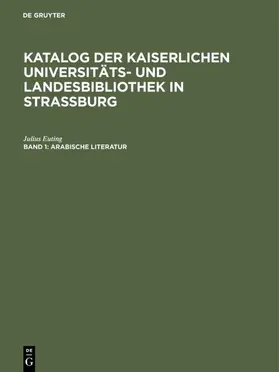 Euting / Kaiserliche Universitäts- und LandesBibliothek <Straßburg> / Straßburg&gt |  Arabische Literatur | eBook | Sack Fachmedien