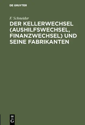 Schneider | Der Kellerwechsel (Aushilfswechsel, Finanzwechsel) und seine Fabrikanten | E-Book | www.sack.de