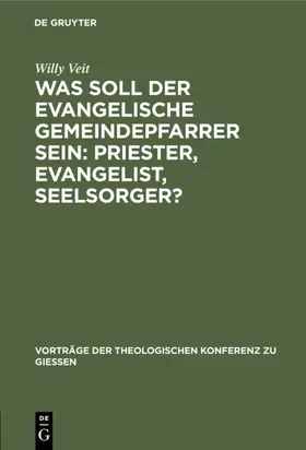 Veit | Was soll der evangelische Gemeindepfarrer sein: Priester, Evangelist, Seelsorger? | E-Book | www.sack.de