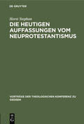 Stephan |  Die heutigen Auffassungen vom Neuprotestantismus | eBook | Sack Fachmedien