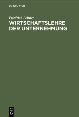 Leitner | Wirtschaftslehre der Unternehmung | E-Book | sack.de