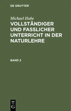 Hube | Michael Hube: Vollständiger und fasslicher Unterricht in der Naturlehre. Band 2 | E-Book | sack.de