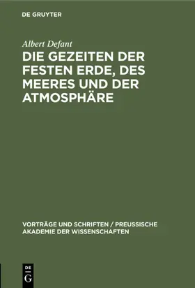 Defant |  Die Gezeiten der festen Erde, des Meeres und der Atmosphäre | eBook | Sack Fachmedien