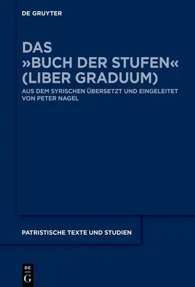 Nagel † |  Das 'Buch der Stufen' (Liber Graduum) | Buch |  Sack Fachmedien