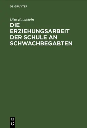 Boodstein |  Die Erziehungsarbeit der Schule an Schwachbegabten | eBook | Sack Fachmedien