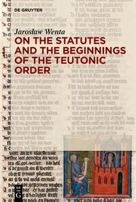 Wenta | On the Statutes and the Beginnings of the Teutonic Order | E-Book | sack.de