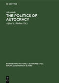 Alexander / Rieber |  The politics of autocracy | eBook | Sack Fachmedien