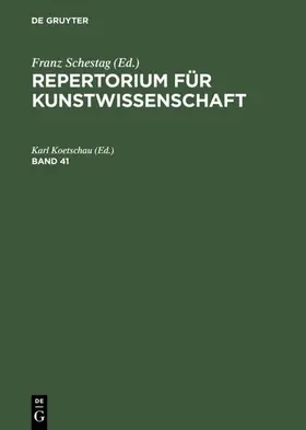 Koetschau |  Repertorium für Kunstwissenschaft. Band 41 | eBook | Sack Fachmedien