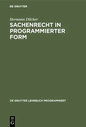 Dilcher |  Sachenrecht in programmierter Form | eBook | Sack Fachmedien