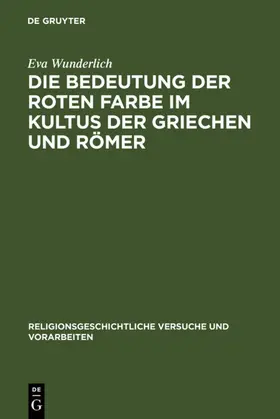 Wunderlich | Die Bedeutung der roten Farbe im Kultus der Griechen und Römer | E-Book | sack.de