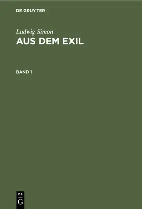 Simon |  Ludwig Simon: Aus dem Exil. Band 1 | eBook | Sack Fachmedien