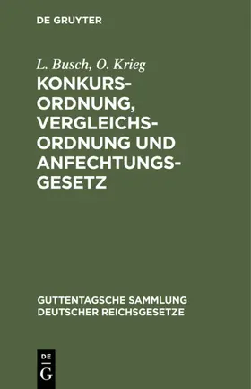 Busch / Krieg | Konkursordnung, Vergleichsordnung und Anfechtungsgesetz | E-Book | sack.de