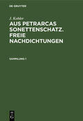 Kohler |  J. Kohler: Aus Petrarcas Sonettenschatz. Freie Nachdichtungen. Sammlung 1 | eBook | Sack Fachmedien