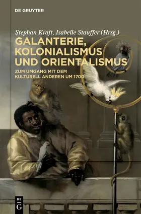 Kraft / Stauffer |  Galanterie, Kolonialismus und Orientalismus | Buch |  Sack Fachmedien