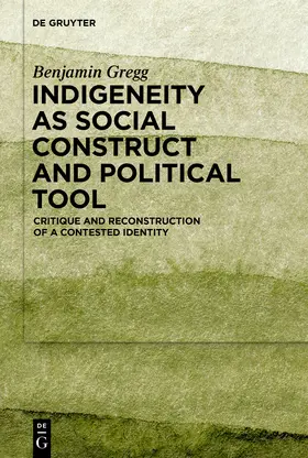 Gregg |  Indigeneity as Social Construct and Political Tool | eBook | Sack Fachmedien