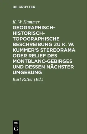 Kummer / Ritter |  Geographisch-historisch-topographische Beschreibung zu K. W. Kummer's Stereorama oder Relief des Montblanc-Gebirges und dessen nächster Umgebung | eBook | Sack Fachmedien