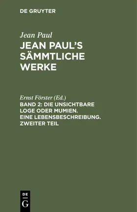 Förster |  Die unsichtbare Loge oder Mumien. Eine Lebensbeschreibung. Zweiter Teil | eBook | Sack Fachmedien