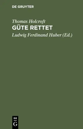 Holcroft / Huber |  Güte rettet | eBook | Sack Fachmedien