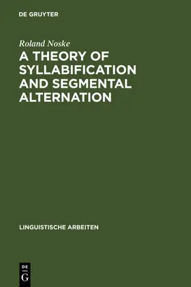 Noske |  A Theory of Syllabification and Segmental Alternation | eBook | Sack Fachmedien