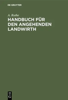 Rothe |  Handbuch für den angehenden Landwirth | eBook | Sack Fachmedien