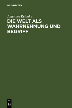 Rehmke |  Die Welt als Wahrnehmung und Begriff | eBook | Sack Fachmedien