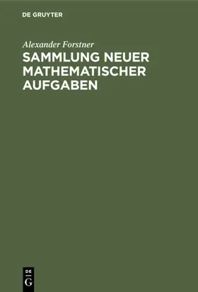 Forstner |  Sammlung neuer mathematischer Aufgaben | eBook | Sack Fachmedien